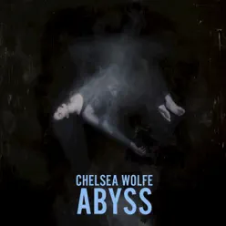 Abyss (Deluxe Edition) - Chelsea Wolfe