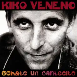 Échate un Cantecito - Kiko Veneno