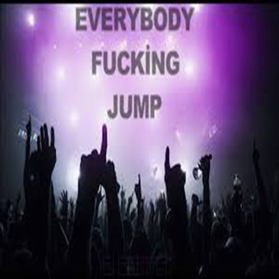 Everybody Fucking Jump - Single