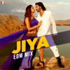 Jiya (EDM Mix) - Arijit Singh