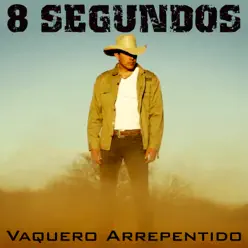 Vaquero Arrepentido - Single - 8 Segundos