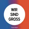 Wir sind groß (Calyre Remix)