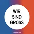 Wir sind groß (Calyre Remix)