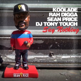 Say Nothing (feat. Rah Digga, Sean Price & Tony Touch) Koolade