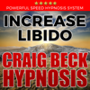 Increase Libido: Craig Beck Hypnosis - Craig Beck