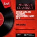 Bartók: Sonatine pour piano, Mikrokosmos, Livres V & VI (Mono Version)