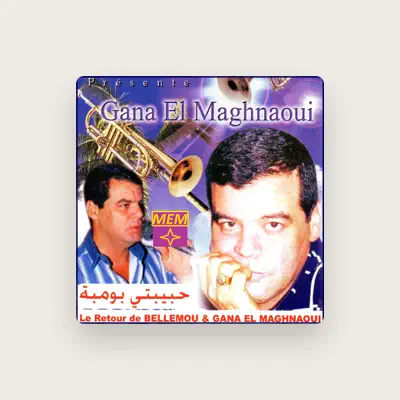 Listen to Gana El Maghnaoui, watch music videos, read bio, see tour dates & more!