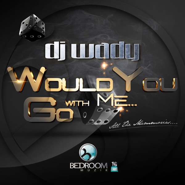 Would You Go With Me - Single - DJ Wady