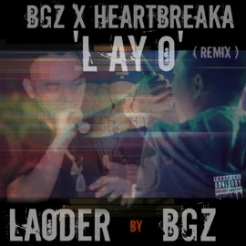 L AY O (feat. Heartbreaka) Bgz
