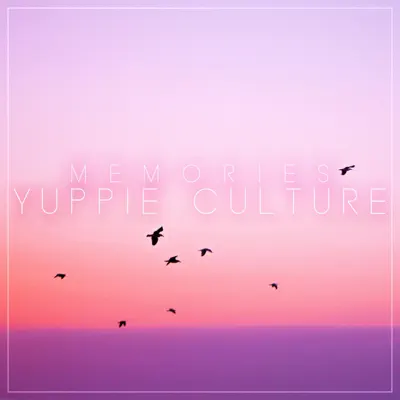 Listen to Memories by Yuppie Culture