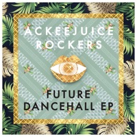 Future Dancehall - EP - Ackeejuice Rockers