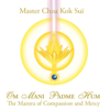 Om Mani Padme Hum: The Mantra of Compassion and Mercy - EP - Master Choa Kok Sui