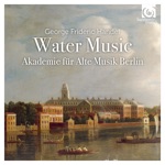 Akademie für Alte Musik Berlin - Water Music, Suite No. 1, HWV 348: IV. Andante - [Allegro] da capo