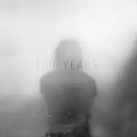 - 100 Years — 100 Years
