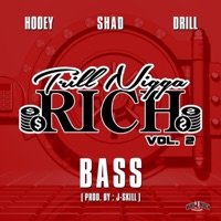 Trill Nigga Rich, Vol. 2: Bass - Single - Hooey, Shad, Drill & J-Skill