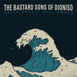 Sulla cresta dell'ombra - The Bastard Sons Of Dioniso
