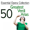 Essential Opera Collection: 50 Greatest Verdi Arias - Antonello Gotta & Compagnia d'Opera Italiana