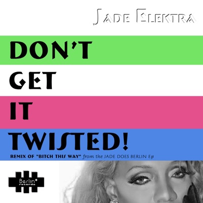 Don't Get It Twisted - Single