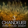 Chandelier, Vol. 3 (Deep House Session)