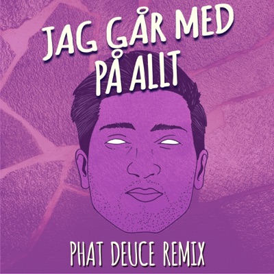 Jag går med på allt - Phat Deuce Remix - Single