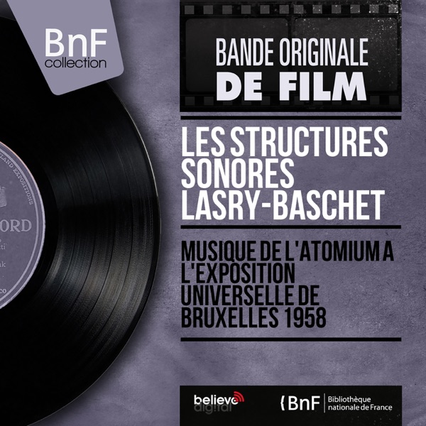 Musique de l'Atomium à l'Exposition universelle de Bruxelles 1958 (Mono Version) - Single - Les Structures sonores Lasry-Baschet