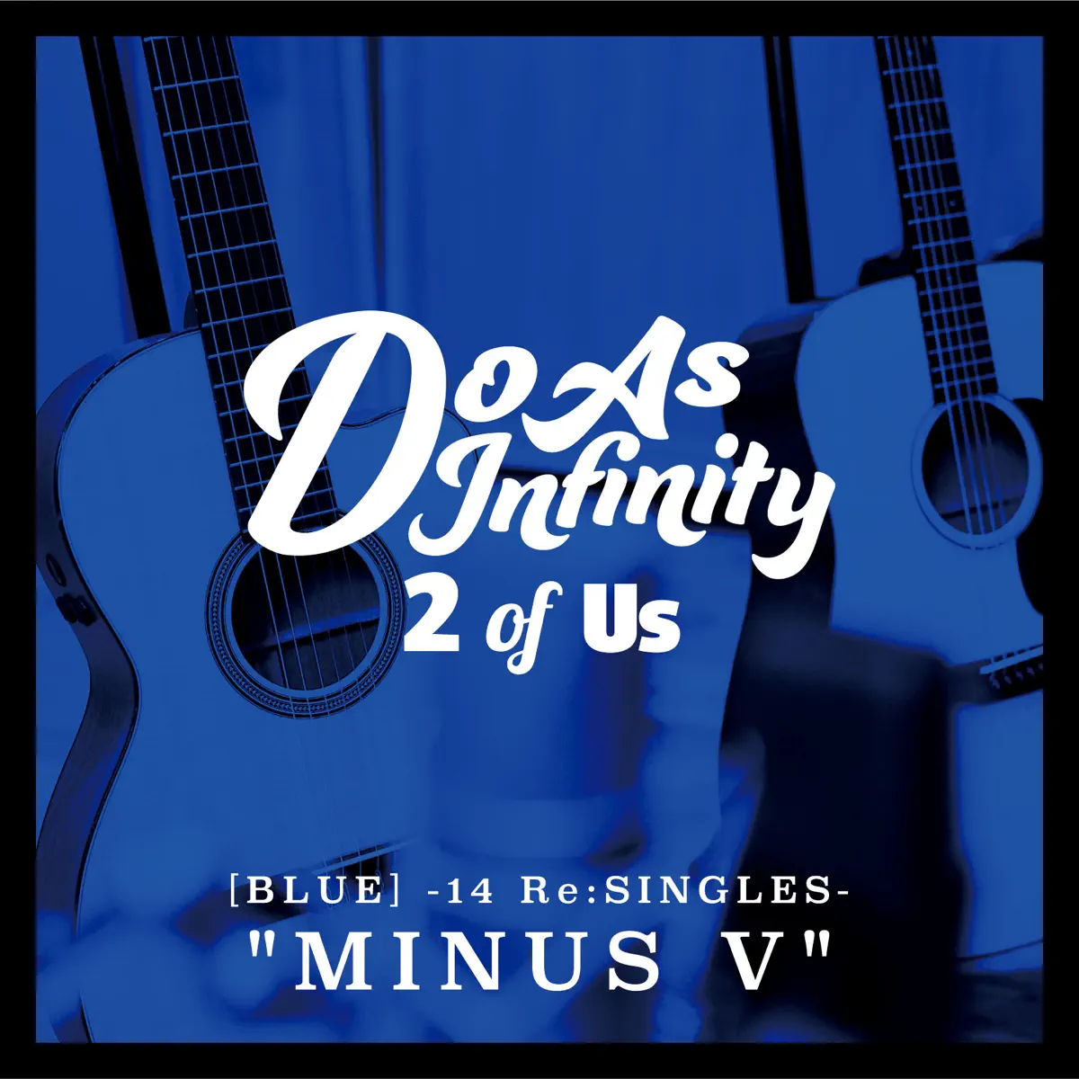 大無限樂團 Do As Infinity - 2 of Us [Blue] -14 Re:Singles- "Minus V" (2015) [iTunes Plus AAC M4A]-新房子