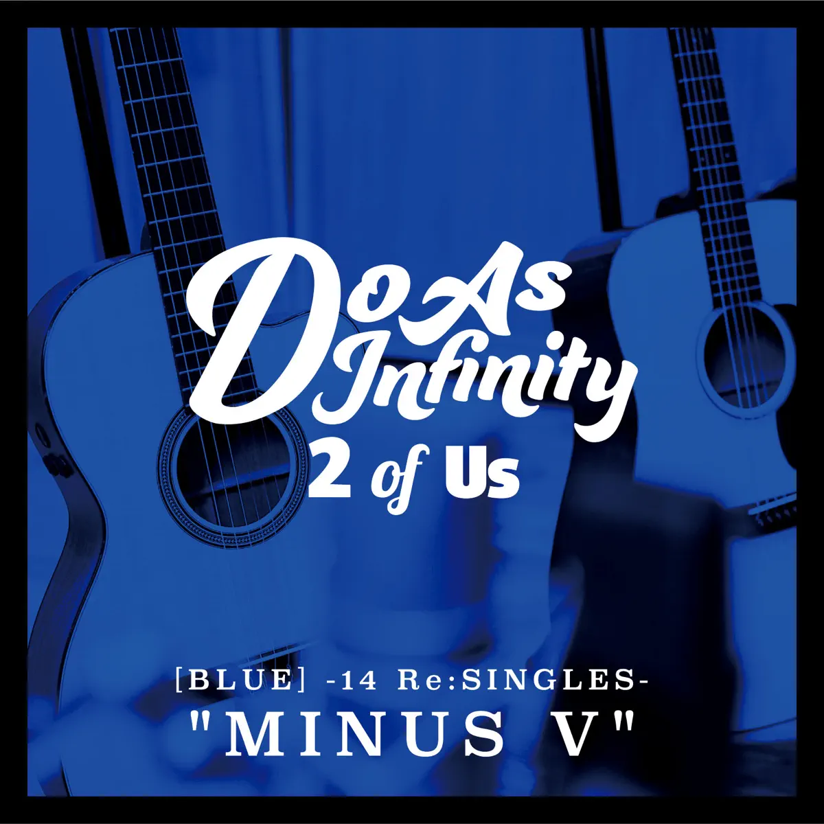 大无限乐团 Do As Infinity - 2 of Us [Blue] -14 Re:Singles- 