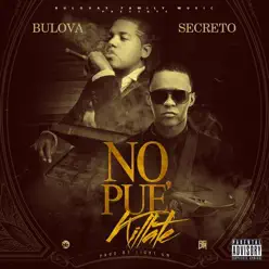 No Pue' Killate (feat. Secreto) - Single - Bulova