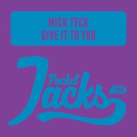 Mick Teck - Give It to You