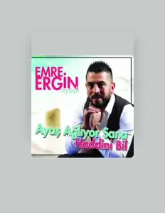 收听 Ayaşlı Emre Ergin、观看音乐视频、阅读小传、查看巡演日期等 ！