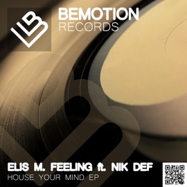 House Your Mind (feat. Nik Def) Elis M. Feeling