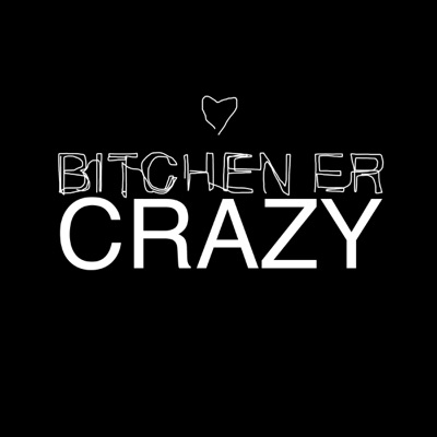 Bitchen Er Crazy - Single