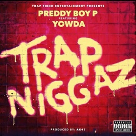 Trap N****z (feat. Yowda) Preddy Boy P