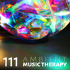 111 Ambient Music Therapy: Healing Nature Sounds for Zen Yoga, Sleep Meditation, Reiki Massage Spa & Study Focus - Deep Relaxation Exercises Academy