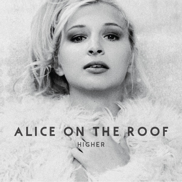 Higher - Alice on the roof