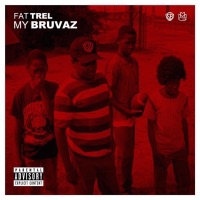 My Bruvas - Single - Fat Trel