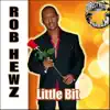 Rob Hewz - Little Bit