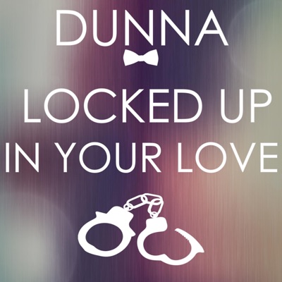 Locked up in Your Love - Single
