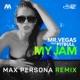 My Jam feat Pitbull Max Persona Remix Single