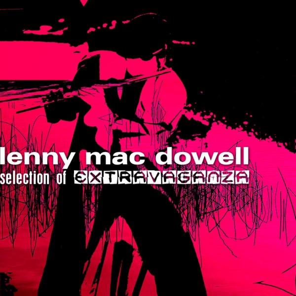 Lenny Mac Dowell " Selection of Extravaganza"