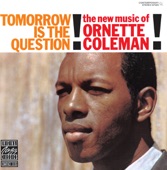 Tomorrow Is the Question! The New Music of Ornette Coleman!