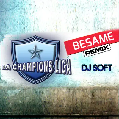 Bésame (Remix) - Single - Champions Liga