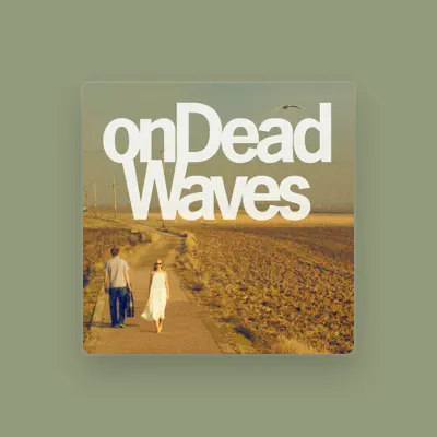 Listen to onDeadWaves, watch music videos, read bio, see tour dates & more!
