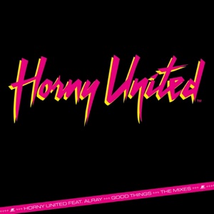 Good Things (The Mixes) [Zito Presents Horny United] [feat. Alray] - EP