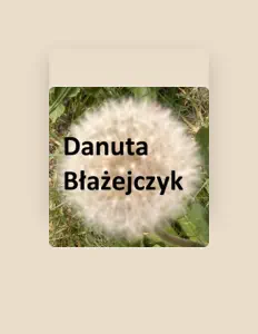 Listen to Danuta Blazejczyk, watch music videos, read bio, see tour dates & more!