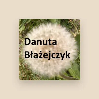 Listen to Danuta Blazejczyk, watch music videos, read bio, see tour dates & more!
