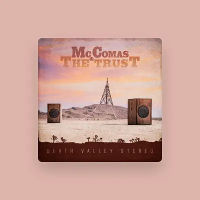 Listen to McComas & the Trust, watch music videos, read bio, see tour dates & more!