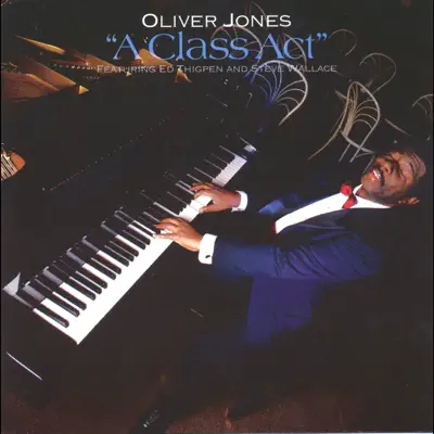 A Class Act (feat. Ed Thigpen & Steve Wallace) - Oliver Jones A Class Act (feat. Ed Thigpen & Steve Wallace) - Oliver Jones
