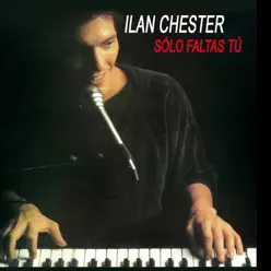 Solo Faltas Tu - Ilan Chester