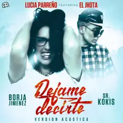 Déjame Decirte (Versión Acústica) [feat. El Jhota] - Single - Lucía Parreño